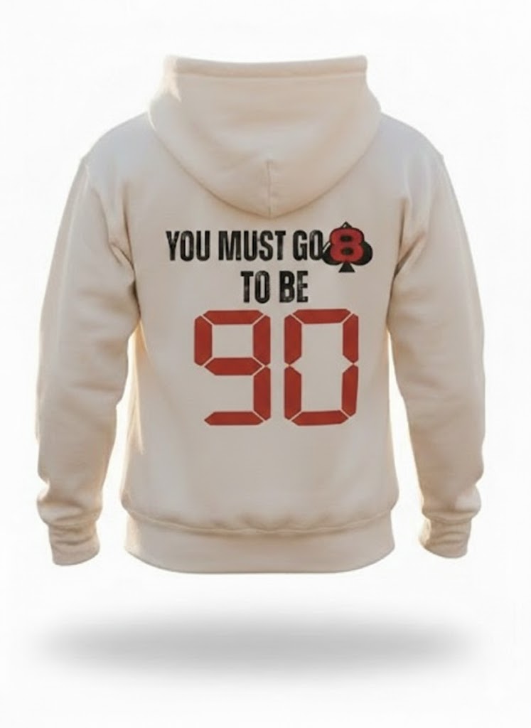 YOU MUST GO 8 TO BE 90 Hoodie – Bone